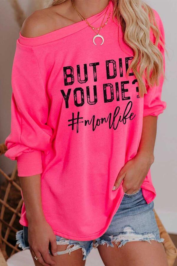 But Did You Die Momlife Long Sleeve Sweatshirts